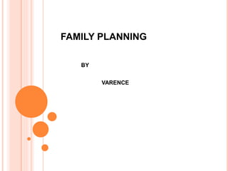 FAMILY PLANNING
BY
VARENCE
 