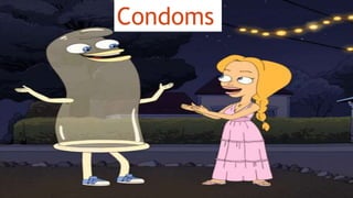 Condoms
 