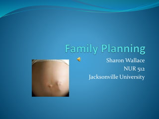 Sharon Wallace
NUR 512
Jacksonville University
 