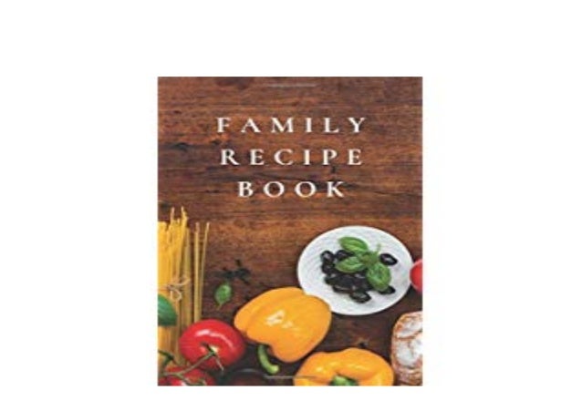 Ebook Family Recipe Book Store Your Favorite Recipes And Those Fami Ebook Family Recipe Book Store Your Favorite Recipes And Those Fami