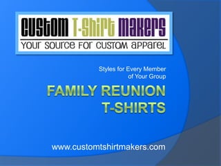 Styles for Every Member
of Your Group

www.customtshirtmakers.com

 