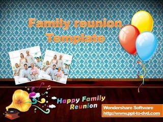 Family reunion  Template Wondershare Software http://www.ppt-to-dvd.com 