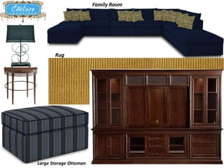 Family Room




      Rug
       Rug




Large Storage Ottoman
 