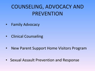 Family Advocacy Clinical Counseling New Parent Support Home Visitors Program Sexual Assault Prevention and Response COUNSELING, ADVOCACY AND PREVENTION 