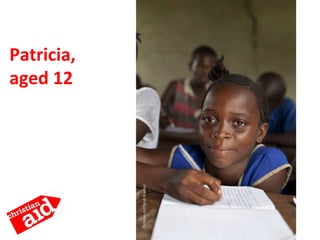 Patricia,
aged 12
15
ChristianAid/HeidiBradner
 