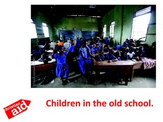 Children in the old school.
 