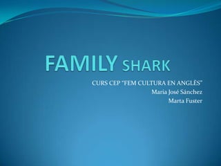 CURS CEP “FEM CULTURA EN ANGLÈS”
                  Maria José Sánchez
                        Marta Fuster
 