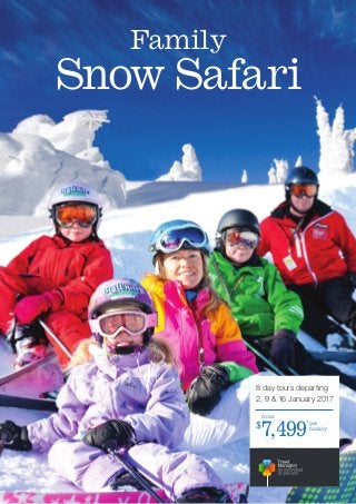 Family
Snow Safari
$
7,499
*
from
8 day tours departing
2, 9 & 16 January 2017
per
family
 