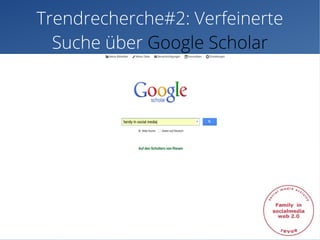 Trendrecherche#2: Verfeinerte
Suche über Google Scholar
 