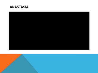ANASTASIA
 