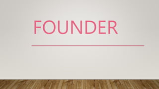 FOUNDER
 