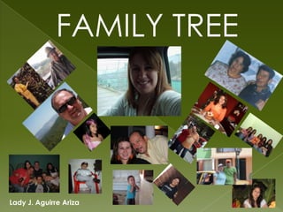 FAMILY TREE Lady J. Aguirre Ariza 