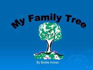 My Family Tree By Brette Inman 