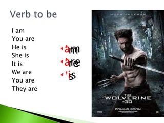 I am
You are
He is
She is
It is
We are
You are
They are
 I’m
 You’are
 He’s
 She’s
 It’s
 We’re
 You’re
 They’are
•am
•are
• is
•I’m
•I’re
•i’s
 