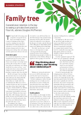 business strategy 
Family tree 
Generational retention is the key 
to seeing a private client practice 
flourish, advises Douglas McPherson 
the legal world is becoming more 
competitive and growth for any 
firm is increasingly becoming 
a matter of retaining current clients 
as much as winning new ones. More 
importantly, if it is harder (and more 
expensive) to win new clients, then your 
retention strategy needs to be about 
keeping your existing clients and making 
sure they spend more with you each year. 
Generation game 
For commercial departments it’s relatively 
straightforward, but for private client 
practices it’s a different story. There’s 
always some attempt to encourage repeat 
purchase (like inviting clients to update 
their wills) and rudimentary cross-selling 
should also be in place in firms – most 
notably after divorce where will revision, 
changes to estate and alternative tax 
planning is requisite rather than advisable. 
But the real target of any ‘up-selling’ 
(because that’s what it is) on the private 
client side has to be achieved through 
generational retention, developing 
relationships on a family rather than 
an individual basis. When you act for a 
commercial client, the aim is to maximise 
your share of that client’s legal wallet, 
acting for a family should be no different. 
Once someone buys your services, 
your primary aim should be to become 
‘their lawyer’. Whether the client wants 
help with a will or buying a house, the 
quality of service and the quality of work 
has to be of a level that guarantees that, 
when they need additional legal advice, 
the work will come to you. 
The problem is the common 
misconception within the legal industry 
that, because this work is transactional, 
it’s treated as a one-off. If your firm is to 
take full advantage of the potential returns 
generation retention offers, this mindset 
needs to be replaced by a new objective: 
the first piece of work is only the first part 
of the selling process. Stop thinking about 
matters, start thinking about relationships. 
The cliché ‘you don’t get a second 
chance at a first impression’ is right 
– if you get that first interaction 
wrong, the chance of you building a 
relationship strong enough to facilitate an 
introduction to their children, siblings or 
significant other is going to be anorexic. 
Stop thinking about 
matters, start thinking 
Working on a personal matter gives 
you access to all the information you 
need. You don’t need to learn how a 
company’s overall structure fits together 
– if you’re working on a will or a matter 
involving trust, tax or family, you have 
all the leads you need to develop that 
client. You know how many children 
they have, their matrimonial status and 
their plans. Now you need to use that 
information commercially. 
Building blocks 
If the children are old enough, ask them 
in for an informal chat – if they’ve been 
named in the work your invitation will 
seem perfectly normal. Phrased as an 
opportunity to give them a little bit of 
an explanation on the part they’ll play in 
their parents’ affairs, it’ll be perceived as 
nice added value as well as that first all-important 
30 Private Client Adviser 
building block to establishing 
a relationship. 
It’s important to take into account 
the age of the family members you 
want to meet. While trust has been 
established between you and your 
client, is it immediately transferable 
to a younger family member? Some 
won’t be comfortable interacting with 
their parents’ advisers so it may be 
advisable to bring in someone closer 
to their own age. 
It’s about ‘appropriate approach’. The 
easiest way to be appropriate is through 
the existing relationship. Let 
your client know your firm 
has a good team of young 
lawyers to serve the firm’s 
next generation of clients... 
then move the conversation 
on to that next generation. 
A word of warning though. One 
managing partner told me he’d seen 
instances where children wouldn’t meet 
a lawyer out of principle because they 
were their parents’ lawyer. On the other 
hand, yours is probably the only firm 
they know and, if you’ve managed the 
relationship well, their perception will 
always be positive. That means they’ve 
bought your brand. The road from there 
to fees could be as simple as introducing 
them to someone closer to their own age 
or who shares similar interests. 
However, even with the best 
planning and the right colleague standing 
by, if your firm is perceived as old 
fashioned, you’ll put younger clients off. 
With so much competition you have to 
make sure your website is up to scratch, 
your offices are welcoming and you 
portray a modern image. 
about relationships 
 
