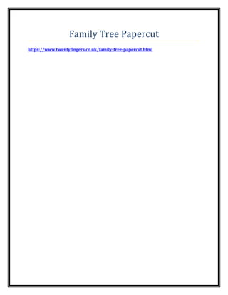 Family Tree Papercut
https://www.twentyfingers.co.uk/family-tree-papercut.html
 