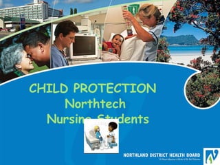 CHILD PROTECTION   Northtech   Nursing Students 