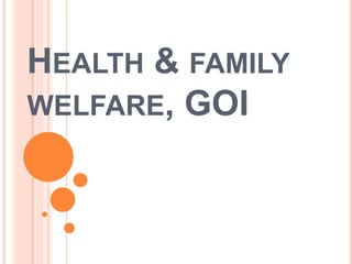 HEALTH & FAMILY
WELFARE, GOI
 