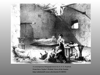 A contemporary lithograph drawn by A. S. G. Stopford . From Steve Taylor’s Website Views of the Famine http://adminstaff.vassar.edu/sttaylor/FAMINE/ 