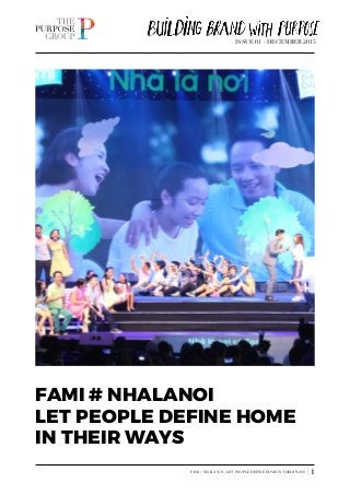 ISSUE 01 - DECEMBER 2015
FAMI # NHALANOI - LET PEOPLE DEFINE HOME IN THEIR WAYS | 1
FAMI # NHALANOI
LET PEOPLE DEFINE HOME
IN THEIR WAYS
 