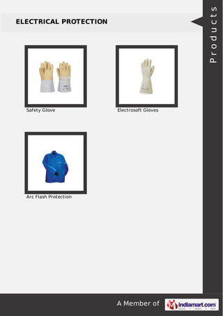 A Member of 
ELECTRICAL PROTECTION 
Safety Glove Electrosoft Gloves 
Arc Flash Protection 
P r o d u c t s 
 