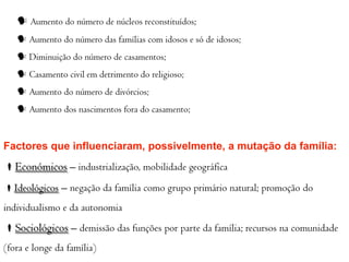 “Família é complexidade (...) (...) gera amor, gera sofrimento”Todos os elementosa teia relacional que os une