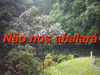 Não nos abalará 