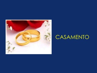 CASAMENTO 
 