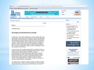 *
* Visionamento de material impróprio (ex: pornografia)
* Incitamento à violência e ao ódio
* Violação da privacidade
* Violação da lei
* Encontros “online” com pessoas menos recomendáveis
* Drogas
 