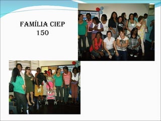 Família CIEP 150 