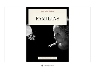 Jorge Nunes Barbosa




FAMÍLIAS




 PSICOLOGIA E SOCIOLOGIA




       iBooks Author
 