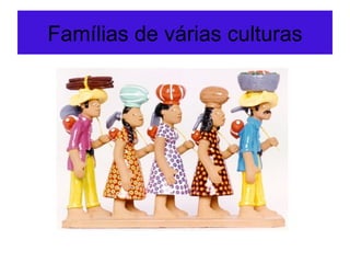 Famílias de várias culturas
 