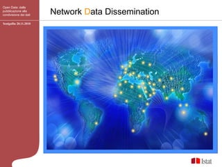 Open Data: dalla
pubblicazione alla
condivisione dei dati   Network Data Dissemination
Senigallia 20.11.2010
 