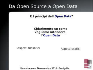 Da Open Source a Open Data
             E I principi dell'Open Data?



                Chiarimento su come
              ...