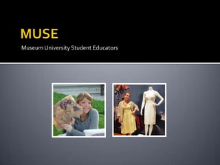 MUSE Museum University Student Educators 