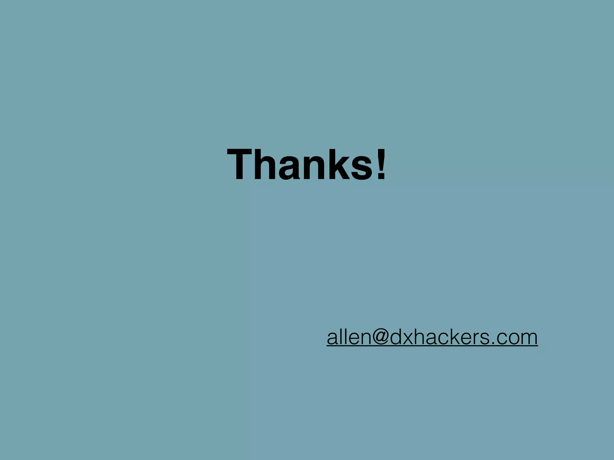 Thanks! 
allen@dxhackers.com 
