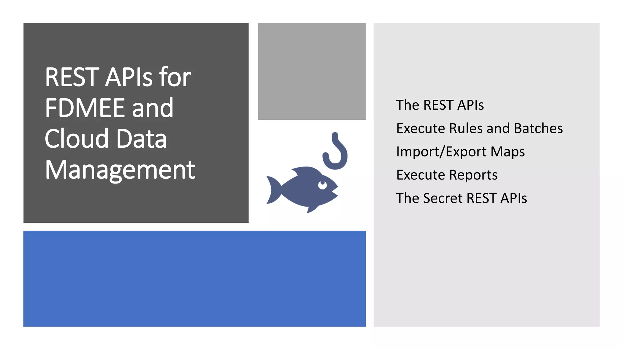 REST APIs for
FDMEE and
Cloud Data
Management
The REST APIs
Execute Rules and Batches
Import/Export Maps
Execute Reports
The Secret REST APIs
 