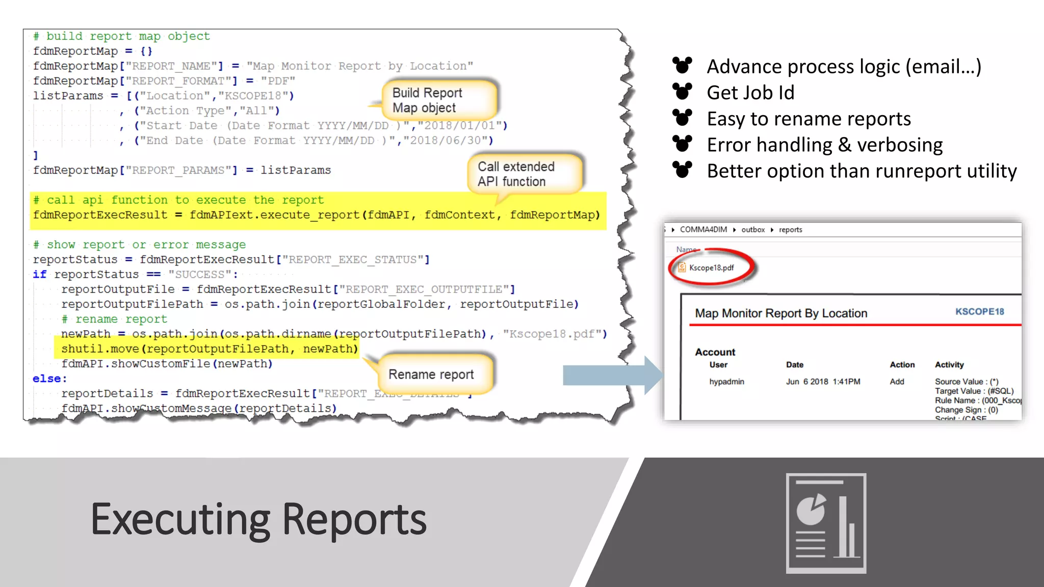 Executing Reports
Advance process logic (email…)
Get Job Id
Easy to rename reports
Error handling & verbosing
Better option than runreport utility
 