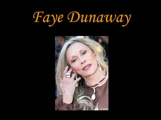 Faye Dunaway 