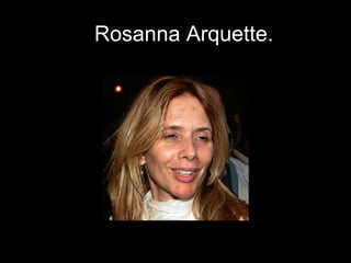 y  Rosanna   Arquette. 