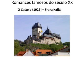 Romances famosos do século XX
  O Castelo (1926) – Franz Kafka.
 