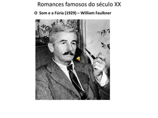 Romances famosos do século XX
O Som e a Fúria (1929) – William Faulkner
 