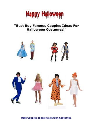 “Best Buy Famous Couples Ideas For
       Halloween Costumes!”




   Best Couples Ideas Halloween Costumes
 