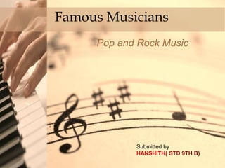Click to edit Master title style
Famous Musicians
Pop and Rock Music
Submitted by
 
