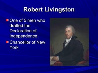 RRoobbeerrtt LLiivviinnggssttoonn 
OOnnee ooff 55 mmeenn wwhhoo 
ddrraafftteedd tthhee 
DDeeccllaarraattiioonn ooff 
IInnddeeppeennddeennccee 
CChhaanncceelllloorr ooff NNeeww 
YYoorrkk 
 