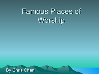 Famous Places of Worship By Chris Chan 