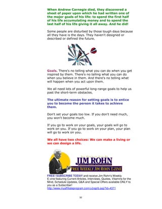 8        *           #>                           )             &
                                      #   &               #
            (                              !
                 &&
                                                      #     $*


                 #                                    # $




;        $           $
                                      $
                     #                    )            $


0


                                                                    &
                &                                               &
        $

7    $                                        "             $
             $

"                        '
    '                "                        '
                     '

8                    #       &    & !8            &
# &                              $




FREE! SUBSCRIBE TODAY and receive Jim Rohn's Weekly
E-zine featuring Current Articles, Interviews, Quotes, Vitamins for the
Mind, Schedule Updates, Q&A and Special Offers available ONLY to
you as a Subscriber!
http://www.myaffiliateprogram.com/u/jrap/b.asp?id=4371


                                 50
 