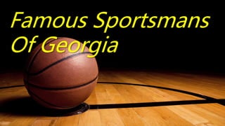 Famous Sportsmans
Of Georgia
 