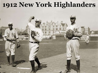 1912 New York Highlanders 
 