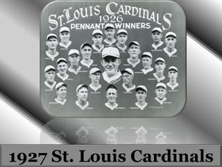 1927 St. Louis Cardinals 
 